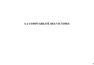 LA COMPTABILITÉ DES VICTIMES




                               -28
 