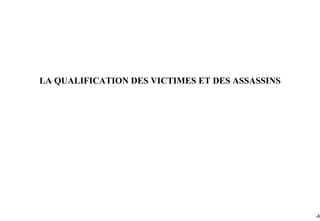 LA QUALIFICATION DES VICTIMES ET DES ASSASSINS




                                                 -33
 