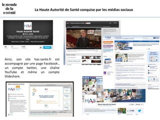 La Haute Autorité de Santé conquise par les médias sociaux




Ainsi, son site has-sante.fr est
accompagné par une page Facebook ,
un compte twitter, une chaîne
YouTube et même un compte
Slideshare.
 
