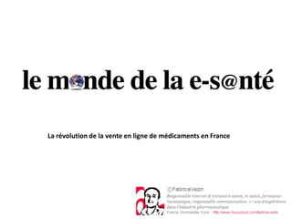 La révolution de la vente en ligne de médicaments en France
 