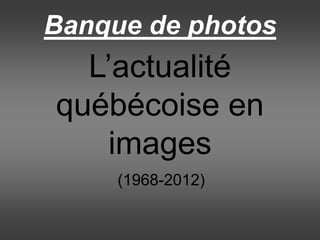 Les archives
du futur
(1968-2014)
Banque de photos
 