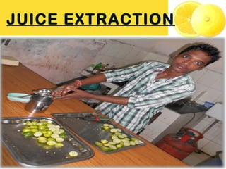 JUICE EXTRACTION
 