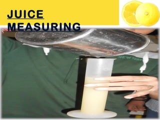JUICE
MEASURING
 