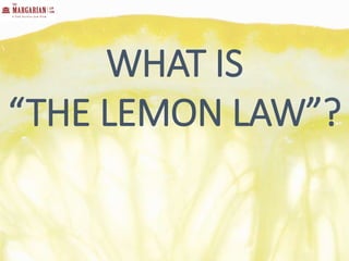 WHAT IS
“THE LEMON LAW”?
 