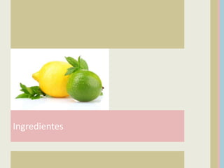 Ingredientes
 