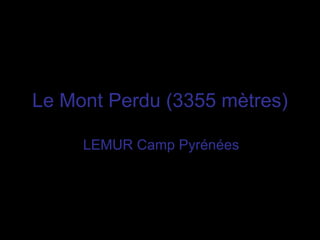 Le Mont Perdu (3355 mètres) LEMUR Camp Pyrénées 