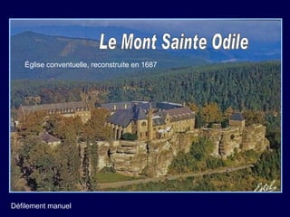 Le mont Ste Odile se trouve à 2290 km de Compostelle… Église conventuelle, reconstruite en 1687 Le Mont Sainte Odile Défilement manuel 