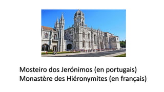 Mosteiro dos Jerónimos (en portugais)
Monastère des Hiéronymites (en français)
 
