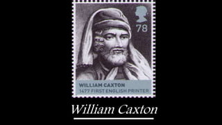 William Caxton
 