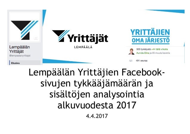 Lempäälän Yrittäjien Facebook-
sivujen tykkääjämäärän ja
sisältöjen analysointia
alkuvuodesta 2017
4.4.2017
 