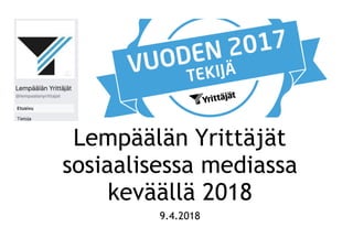 Lempäälän Yrittäjät
sosiaalisessa mediassa
keväällä 2018
9.4.2018
 