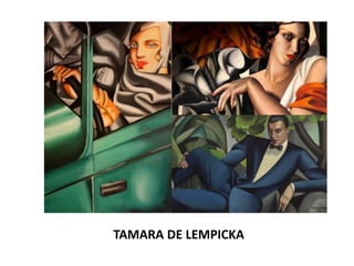 TAMARA DE LEMPICKA
 