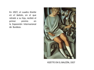 En 1927, el cuadro Kizette
en el balcón, en el que
retrató a su hija, recibió el
primer premio en
la Exposición Internacional
de Burdeos.
KIZETTE EN EL BALCÓN, 1927
 