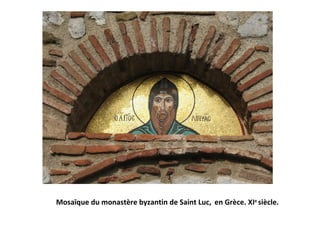 Mosaïque du monastère byzantin de Saint Luc, en Grèce. XIe siècle.
 