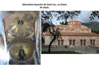 Monastère byzantin de Saint Luc, en Grèce.
               XIe siècle.
 