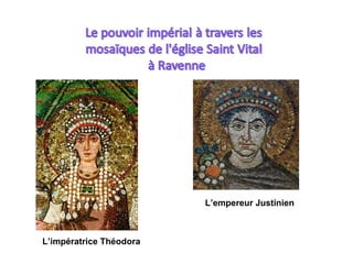 L’empereur Justinien



L’impératrice Théodora
 