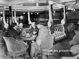 Le café des premières classes . 