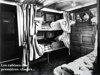 Les cabines des premières  classes .  