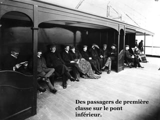 Des passagers de première classe sur le pont inférieur. 