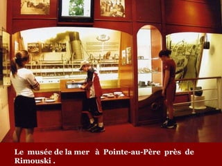 Le  musée de la mer  à  Pointe-au-Père  près  de  Rimouski . 
