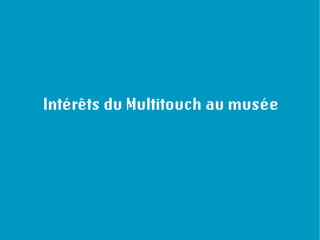 Le multitouch au Musée