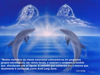 “ Muitos membros da classe sacerdotal colocaram-se em pequenos grupos estratégicos, em vários locais, e rezaram e cantaram à medida que  afundavam sob as águas. A melodia que cantavam era a mesma que atualmente é conhecida como  Auld Lang Syne . 