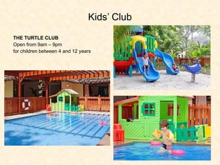 Kids’ Club THE TURTLE CLUB Open from 9am – 9pm for children between 4 and 12 years 