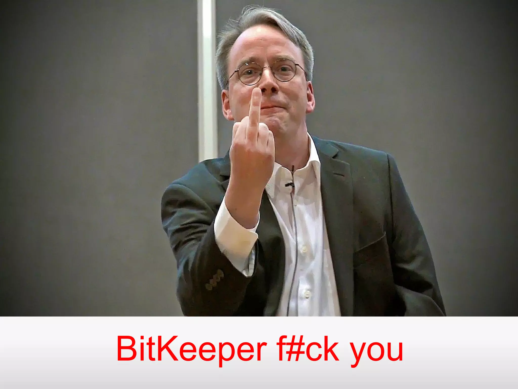 BitKeeper f#ck you 