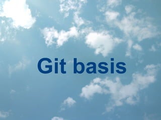 Git basis
 