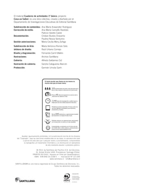 El material Cuaderno de actividades 1º básico, proyecto
Casa del Saber, es una obra colectiva, creada y diseñada por el
De...