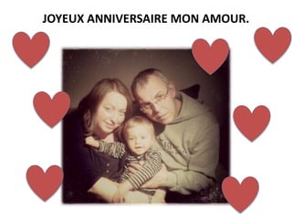 JOYEUX ANNIVERSAIRE MON AMOUR.
 