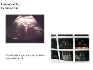 Première écho…
J’y crois enfin
Il paraît même que c’est prévu en février
autour du 14… ;-)
 