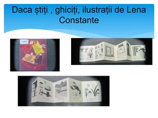 Daca știți , ghiciți, ilustrații de Lena
Constante
 