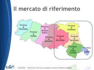 Il mercato di riferimento

25/10/2013

LEN Area Est: come viene sviluppato il mercato tra Modena e Bologna

6

 