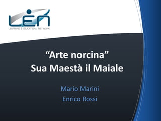 “Arte norcina”
Sua Maestà il Maiale
Mario Marini
Enrico Rossi

 
