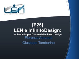 LEN e InfinitoDesign:
un binomio per l'industrial e
il web design
Fiorenza Amoretti
Giuseppe Tamborino

 