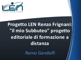 Progetto LEN Renzo Frignani:
"il mio Subbuteo" progetto
editoriale di formazione a
distanza
Remo Gandolfi

 