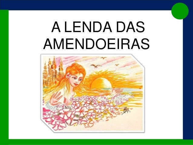 A LENDA DAS
AMENDOEIRAS
 