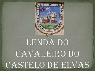 Lenda do Cavaleiro do Castelo de Elvas 