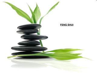 FENG SHUI

 