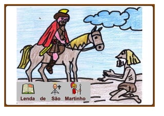 Lenda

de

São Martinho

 