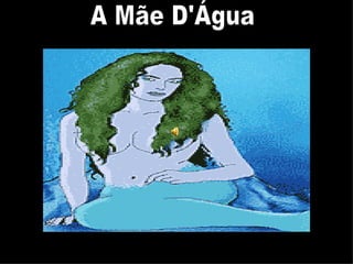 A Mãe D'Água 
