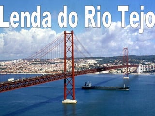 Lenda do Rio Tejo 
