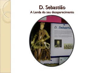 D. Sebastião  A Lenda do seu desaparecimento 