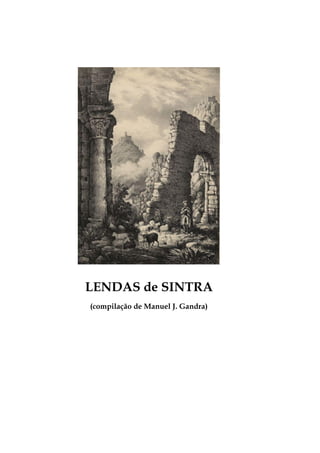 LENDAS de SINTRA
(compilação de Manuel J. Gandra)
 