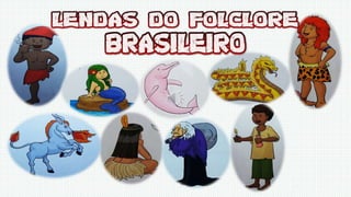 Lendas do folclore brasileiro