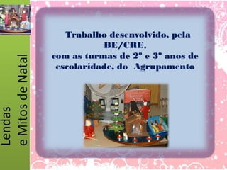 Trabalho desenvolvido, pela
           BE/CRE,
com as turmas de 2º e 3º anos de
 escolaridade, do Agrupamento
 