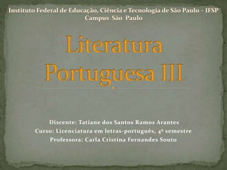 Discente: Tatiane dos Santos Ramos Arantes
Curso: Licenciatura em letras-português, 4º semestre
Professora: Carla Cristina Fernandes Souto
 