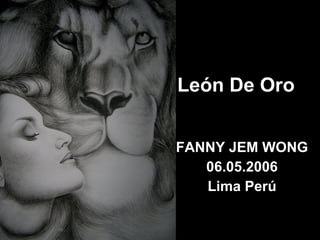 León De Oro FANNY JEM WONG 06.05.2006 Lima Perú 