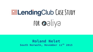 Roland Nelet
South Norwalk, November 11th
2015
CaseStudy
for
 